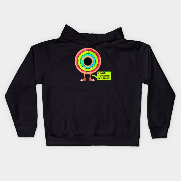 I have to Close My Rings- I Donut Care Kids Hoodie by PosterpartyCo